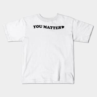 You matter - black text Kids T-Shirt